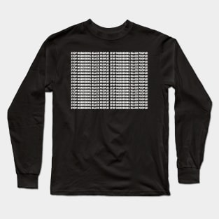 Stop Murdering Black People! Long Sleeve T-Shirt